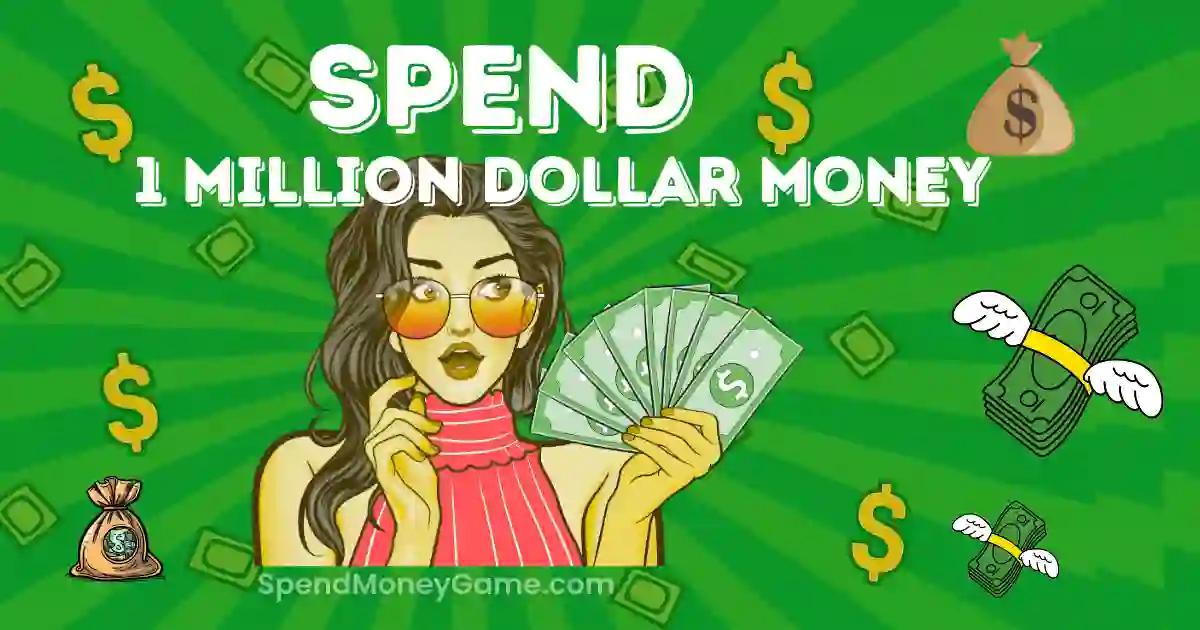 Spend 1 Million Dollar